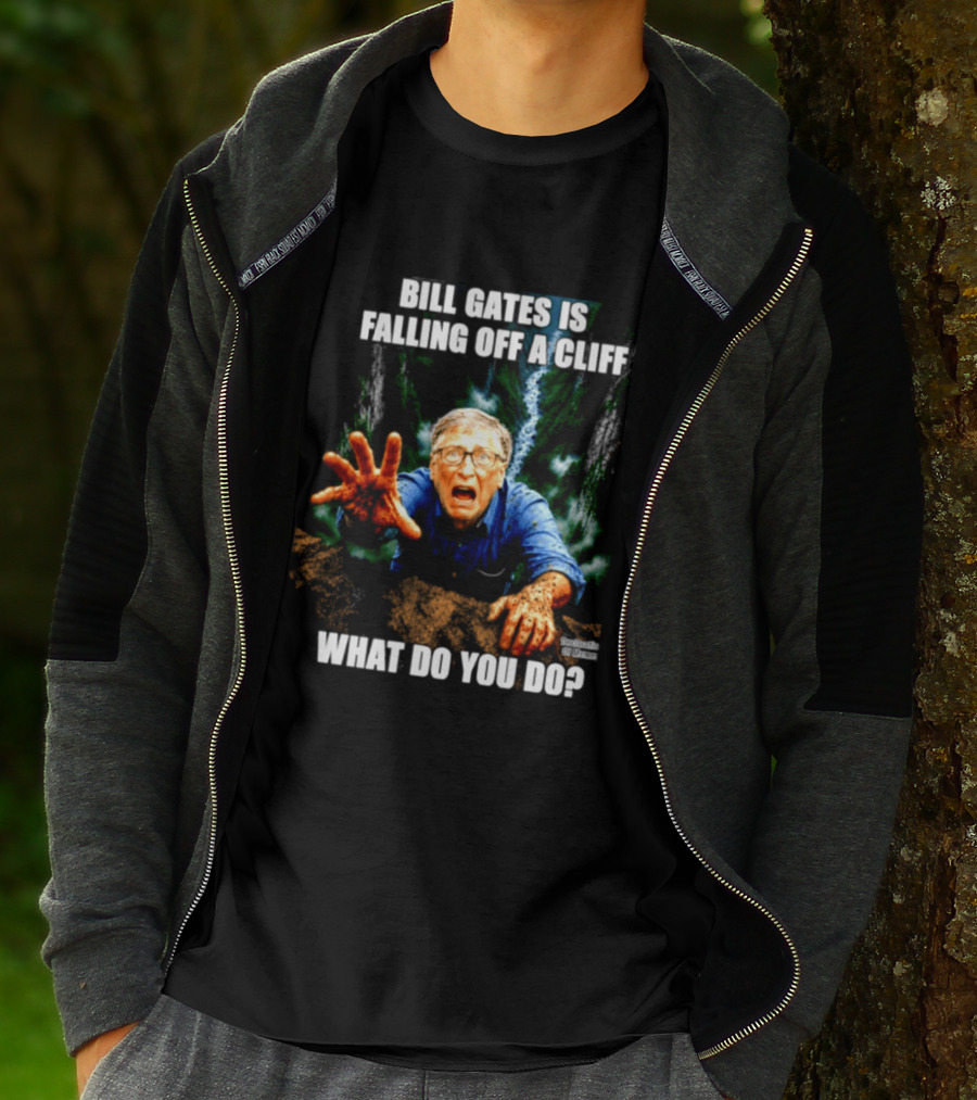 Bill Gates Is Falling Off A Cliff What Do You Do Meme T-Shirt