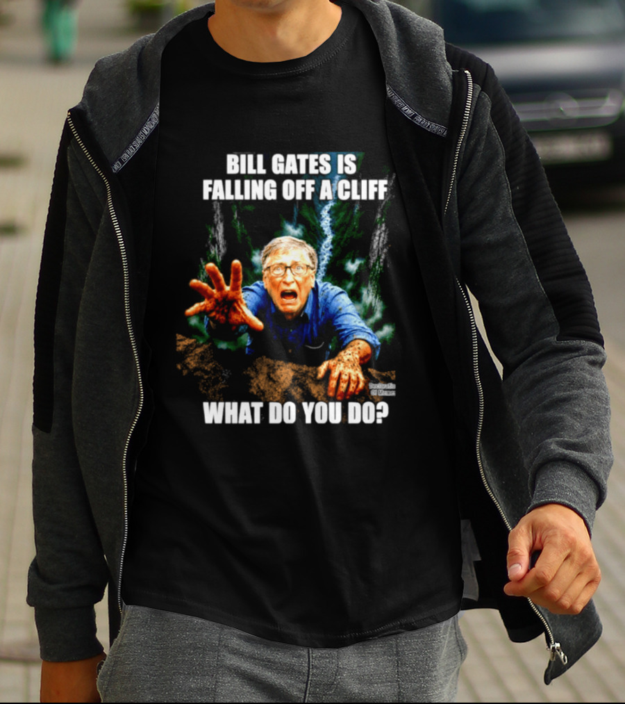 Bill Gates Is Falling Off A Cliff What Do You Do Meme T-Shirt