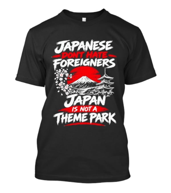 Japanese Foreigners Japan Is Not A Theme Park T-Shirt