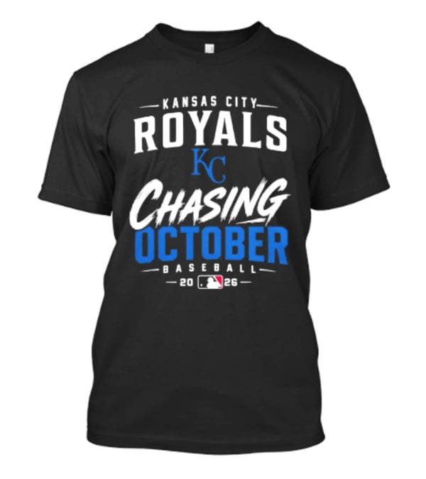 Kansas City Royals Chasing October 2026 MLB Baseball Playoffs T-Shirt