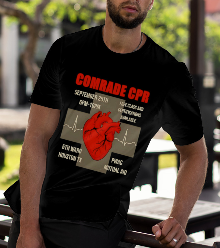 Comrade CPR Free Class September 25th 6PM 10PM 5th Ward Houston TX PWAC Mutual Aid T-Shirt