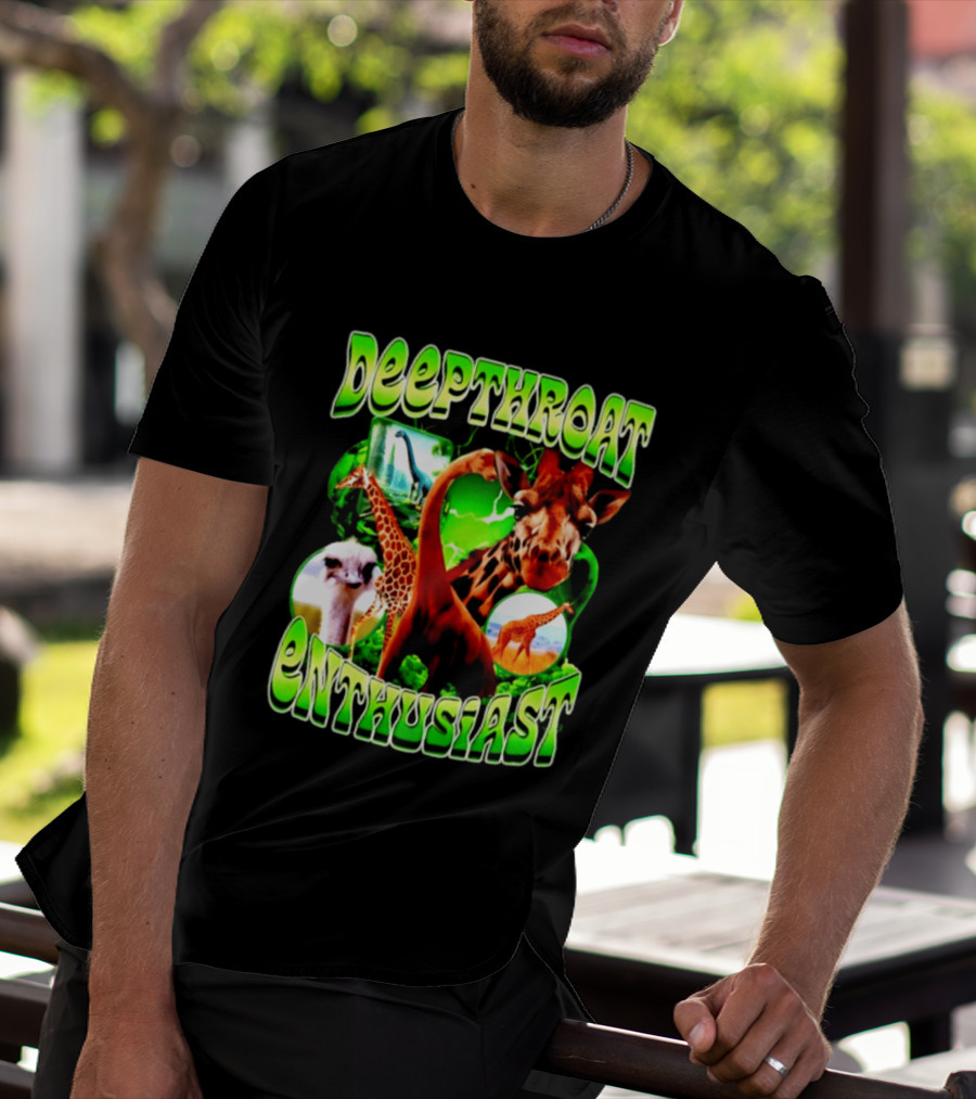 Deepthroat Enthusiast Giraffe Dinosaur Ostrich Funny Animal Lovers T-Shirt