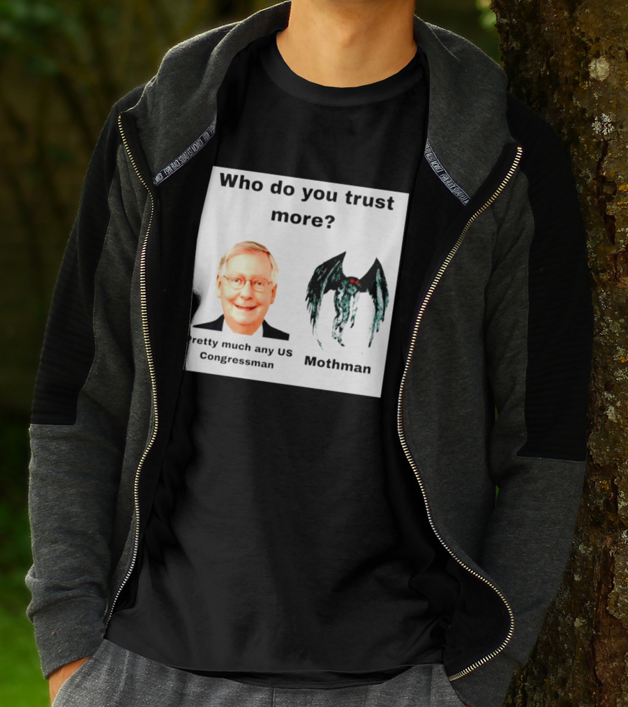Who Do You Trust More Pretty Much Any US Congressman Mothman T-Shirt