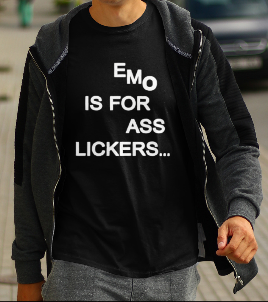 Emo Is For Ass Lickers... T-Shirt