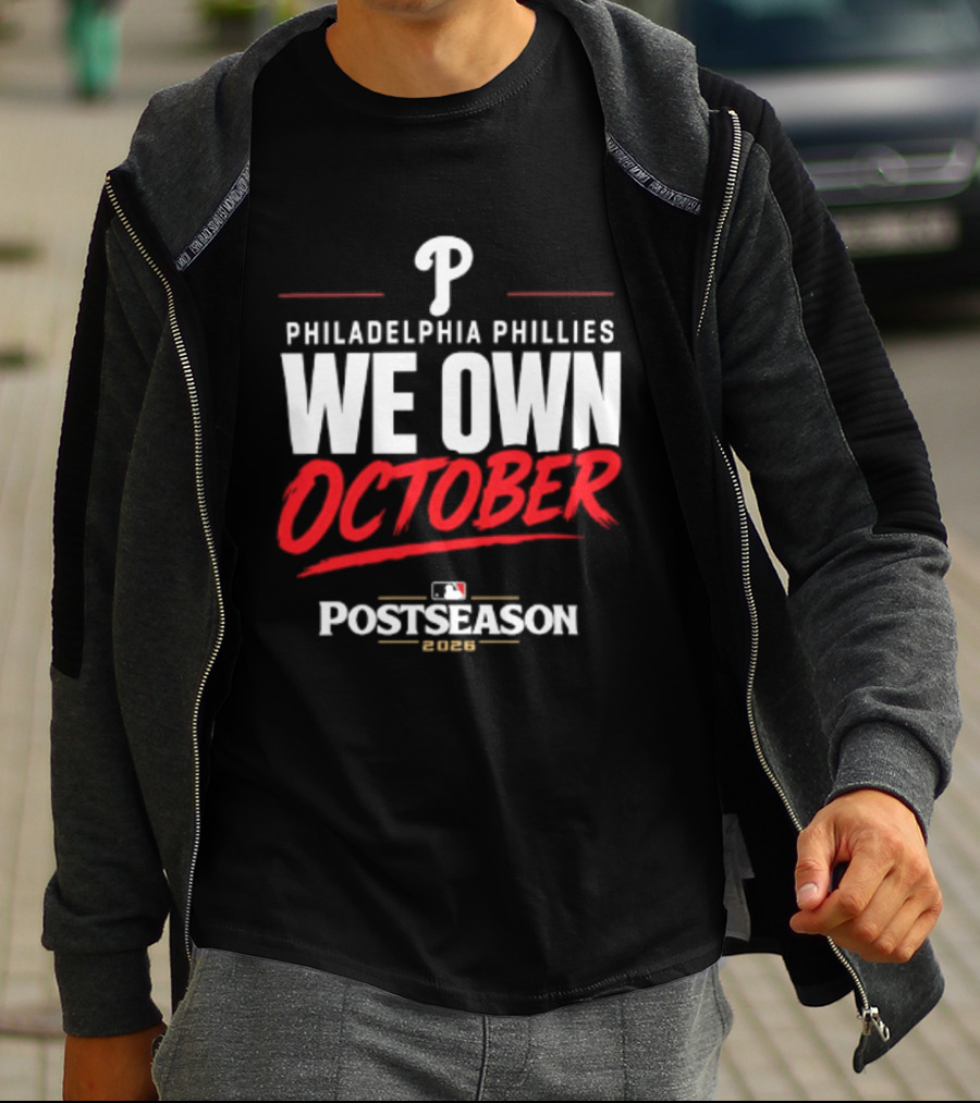 Philadelphia Phillies We Own October MLB Postseason 2026 T-Shirt