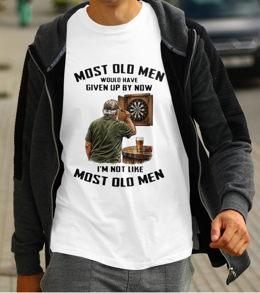 Darts Most Old Men Would Have Given Up By Now I'm Not Like Most Old Men T-Shirt
