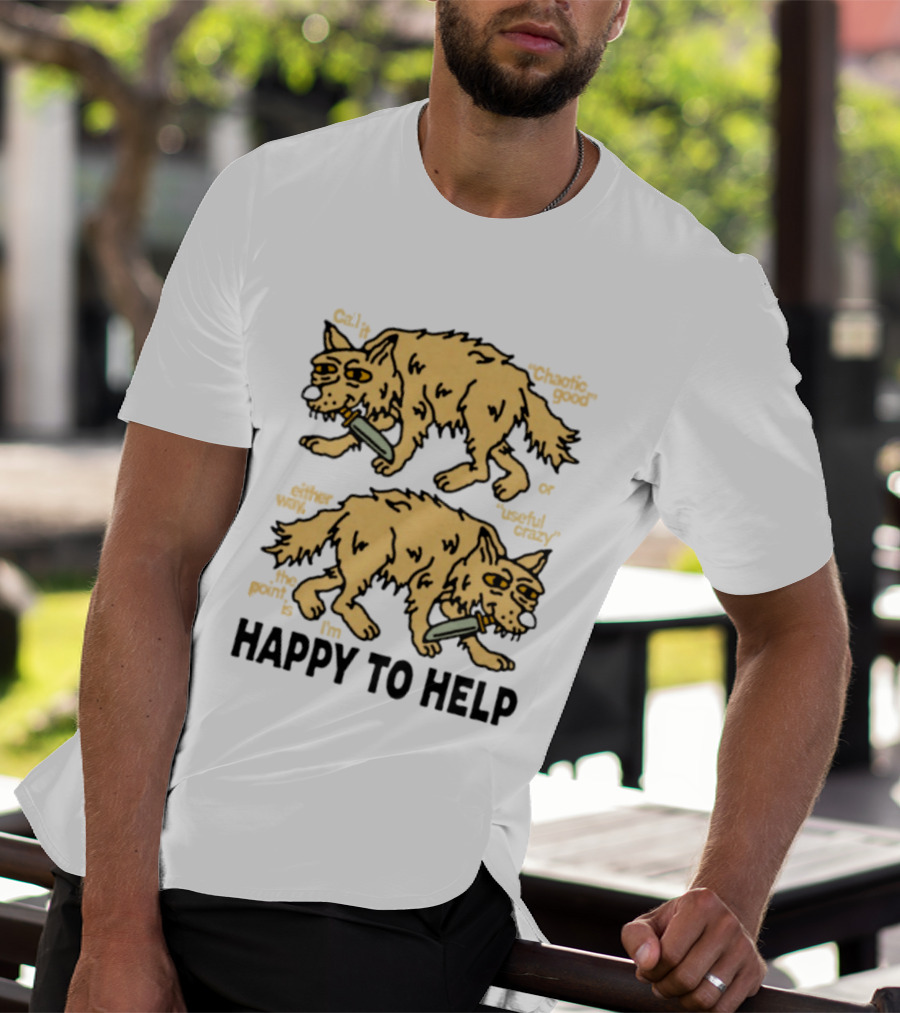 Wolf Chaotic Good Or Useful Crazy I'm Happy To Help T-Shirt