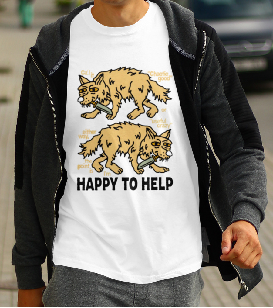 Wolf Chaotic Good Or Useful Crazy I'm Happy To Help T-Shirt