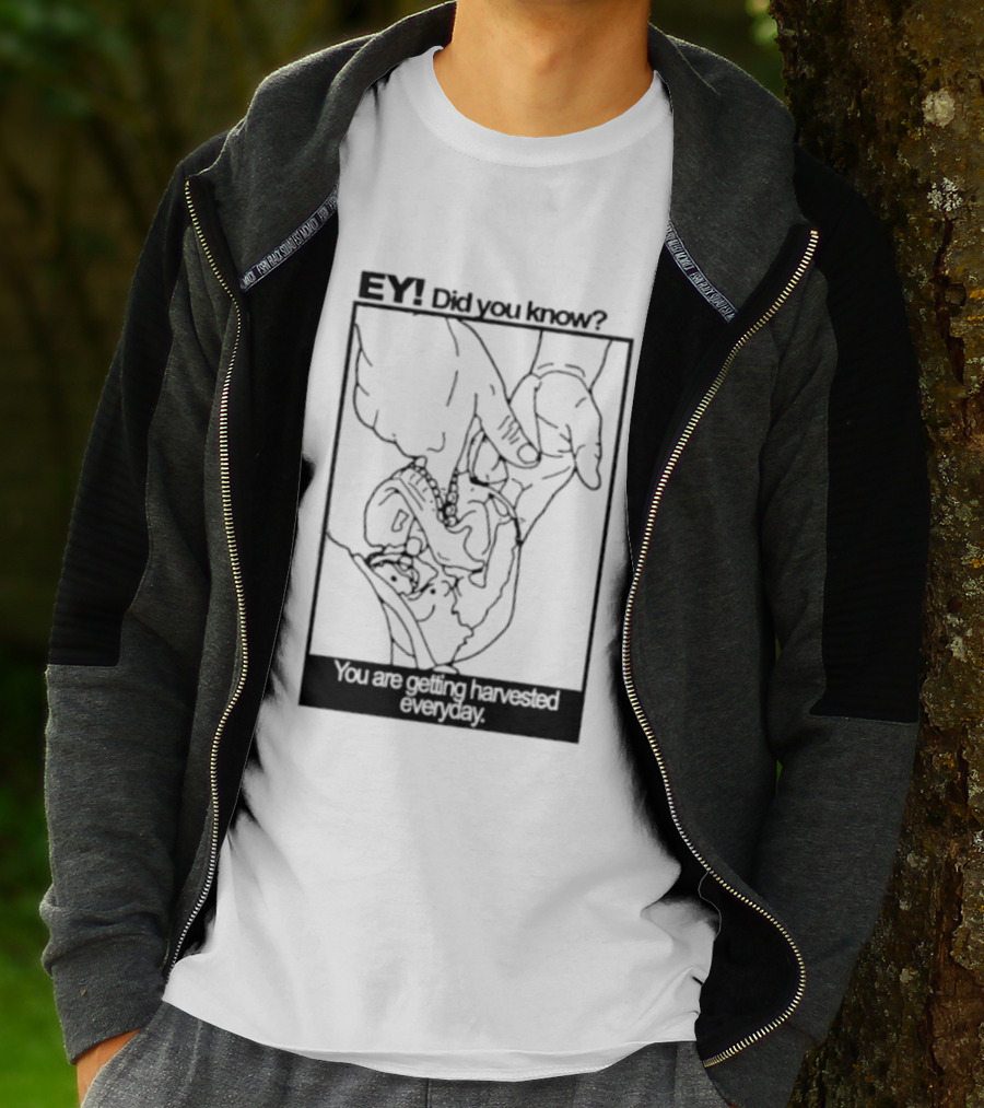 EY Did You Know You Are Getting Harvested Everyday Sketch Hands And Face T-Shirt