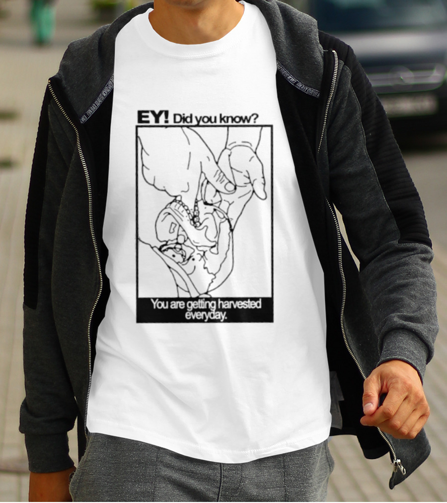 EY Did You Know You Are Getting Harvested Everyday Sketch Hands And Face T-Shirt