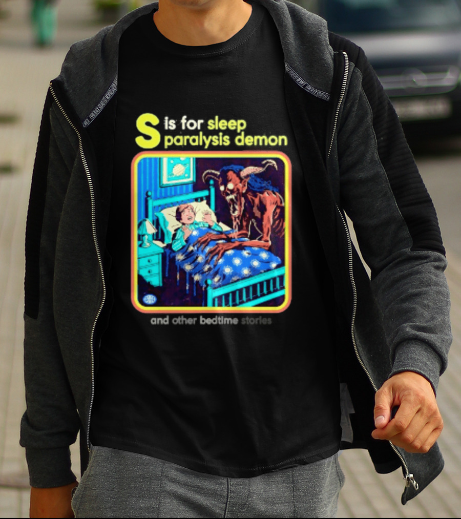 S Is For Sleep Paralysis Demon And Other Bedtime Stories Creepy T-Shirt