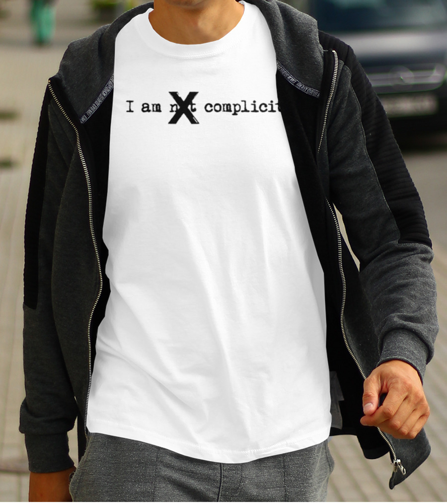 I Am Not X Complicit T-Shirt