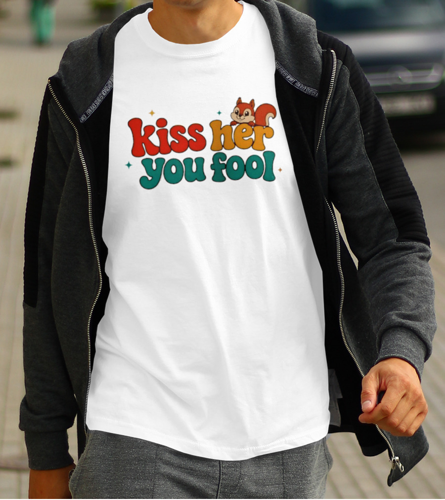 Kiss Her You Fool Squirrel Romance Cute Cartoon Animal Fun T-Shirt