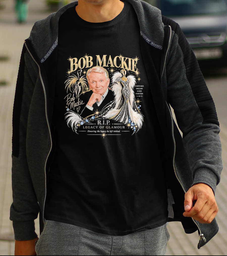 Bob Mackie RIP Legacy Of Glamour Honoring His Legacy He Left Behind T-Shirt