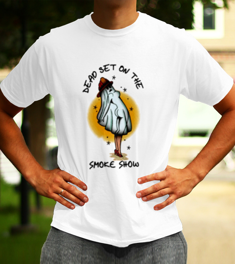 Dead Set On The Smoke Show Ghost Firefighter Halloween T-Shirt