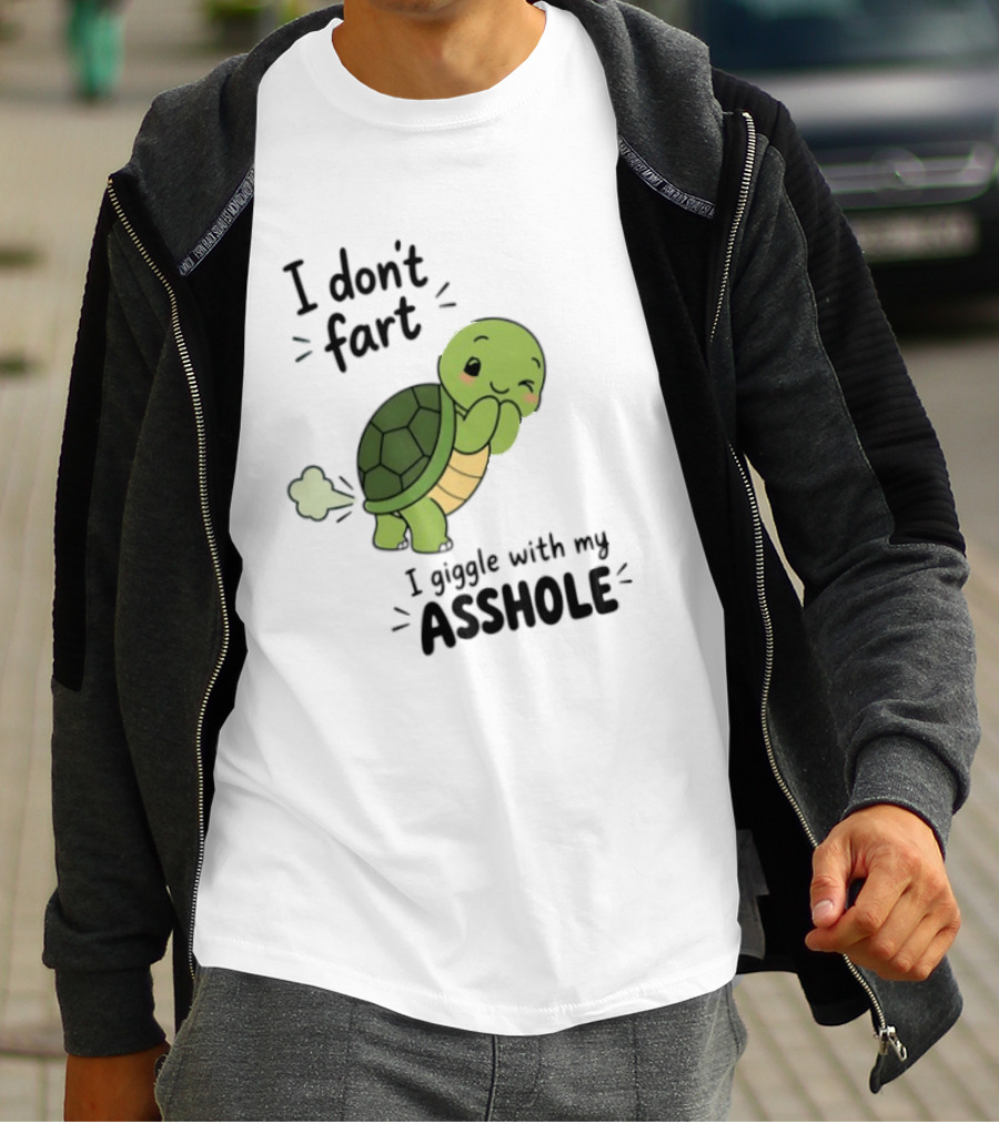 I Don't Fart I Giggle With My Asshole Cute Turtle T-Shirt