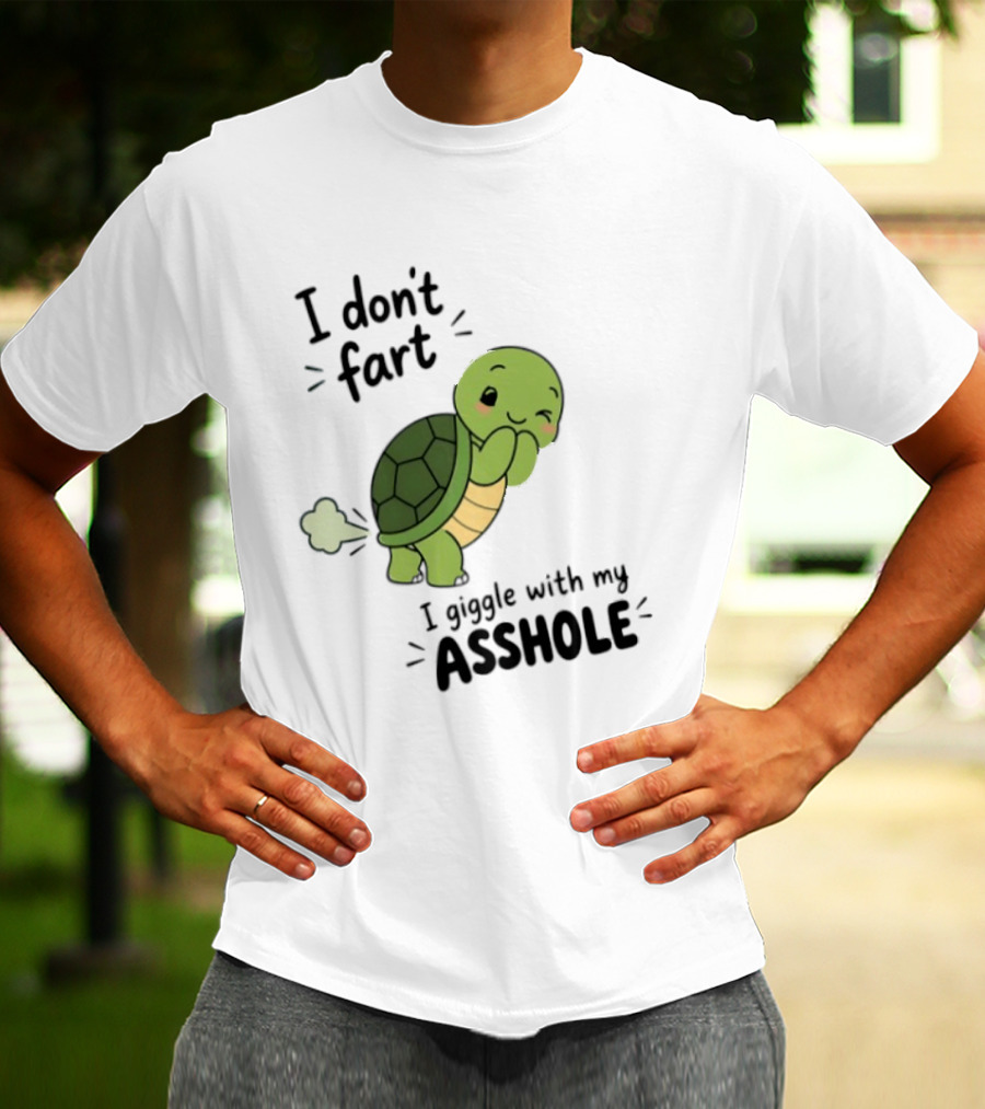 I Don't Fart I Giggle With My Asshole Cute Turtle T-Shirt