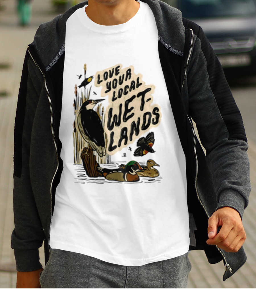 Love Your Local Wetlands Nature Wildlife Heron Duck Bird Conservation T-Shirt