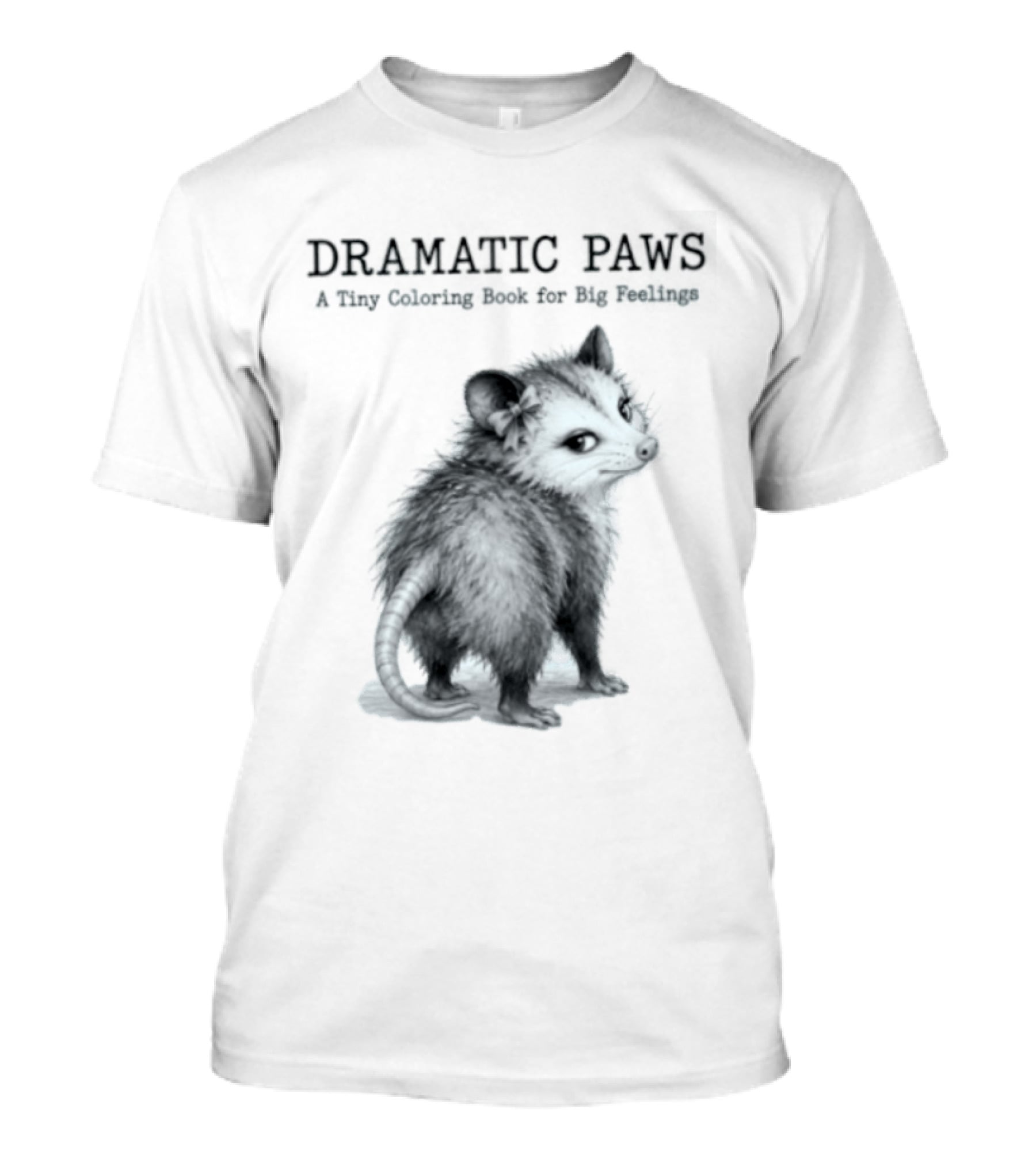 Dramatic Paws Opossum Tiny Coloring Book Big Feelings T-Shirt