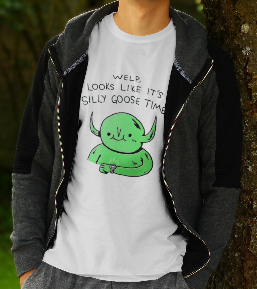Welp Looks Like It's Silly Goose Time Green Goblin Monster T-Shirt