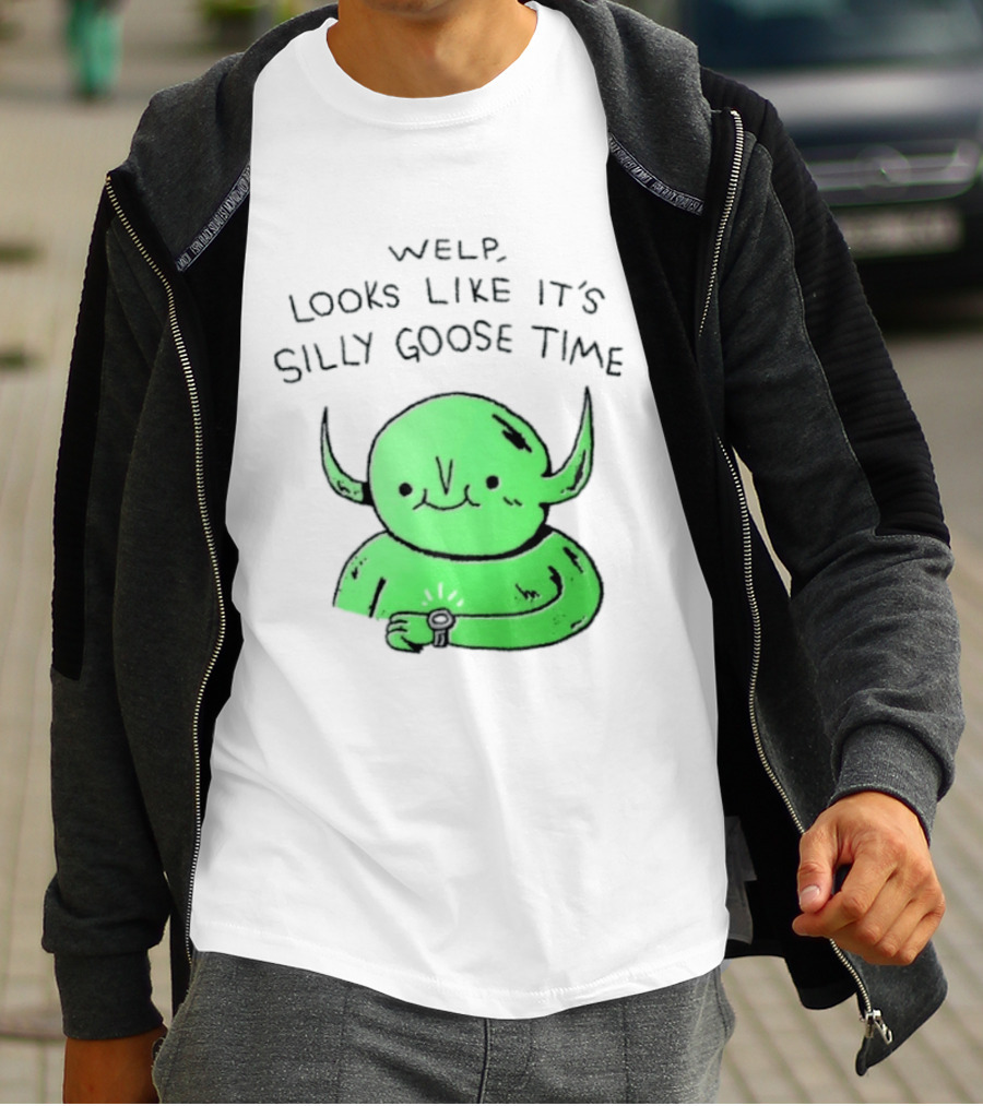 Welp Looks Like It's Silly Goose Time Green Goblin Monster T-Shirt