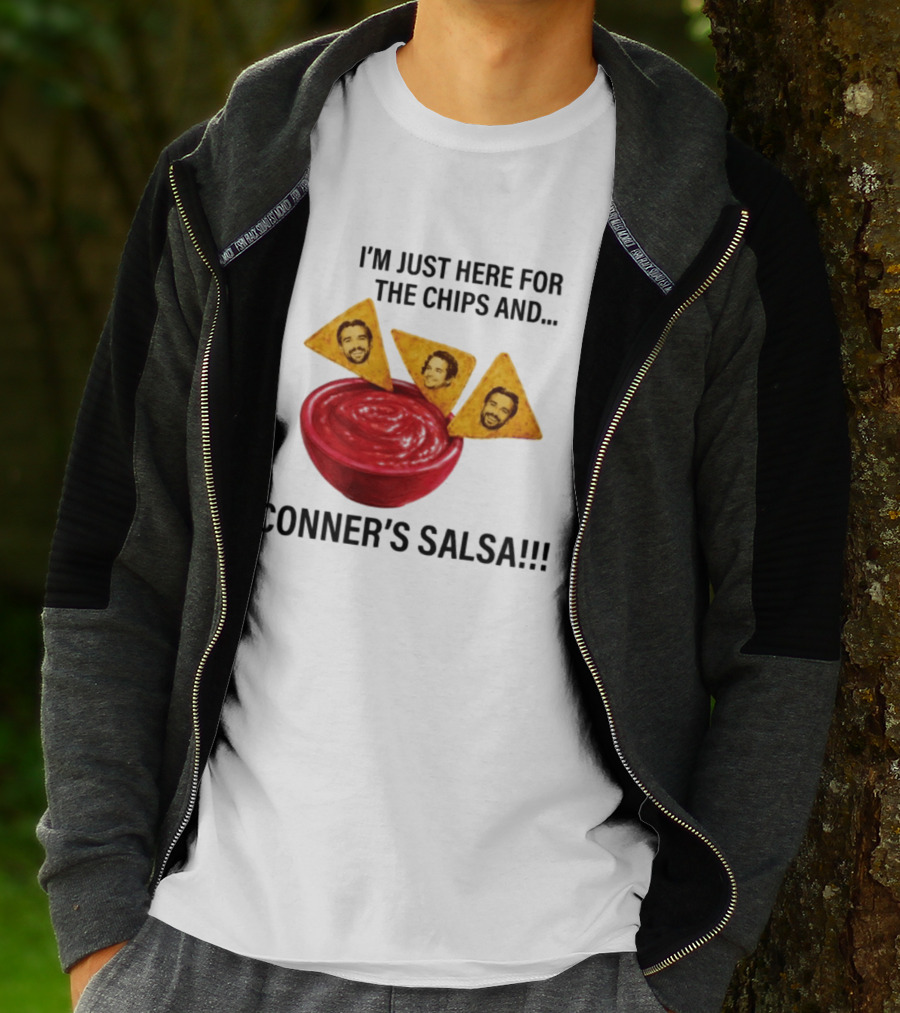 I'm Just Here For The Chips And Conner's Salsa Fun Novelty Phrase T-Shirt