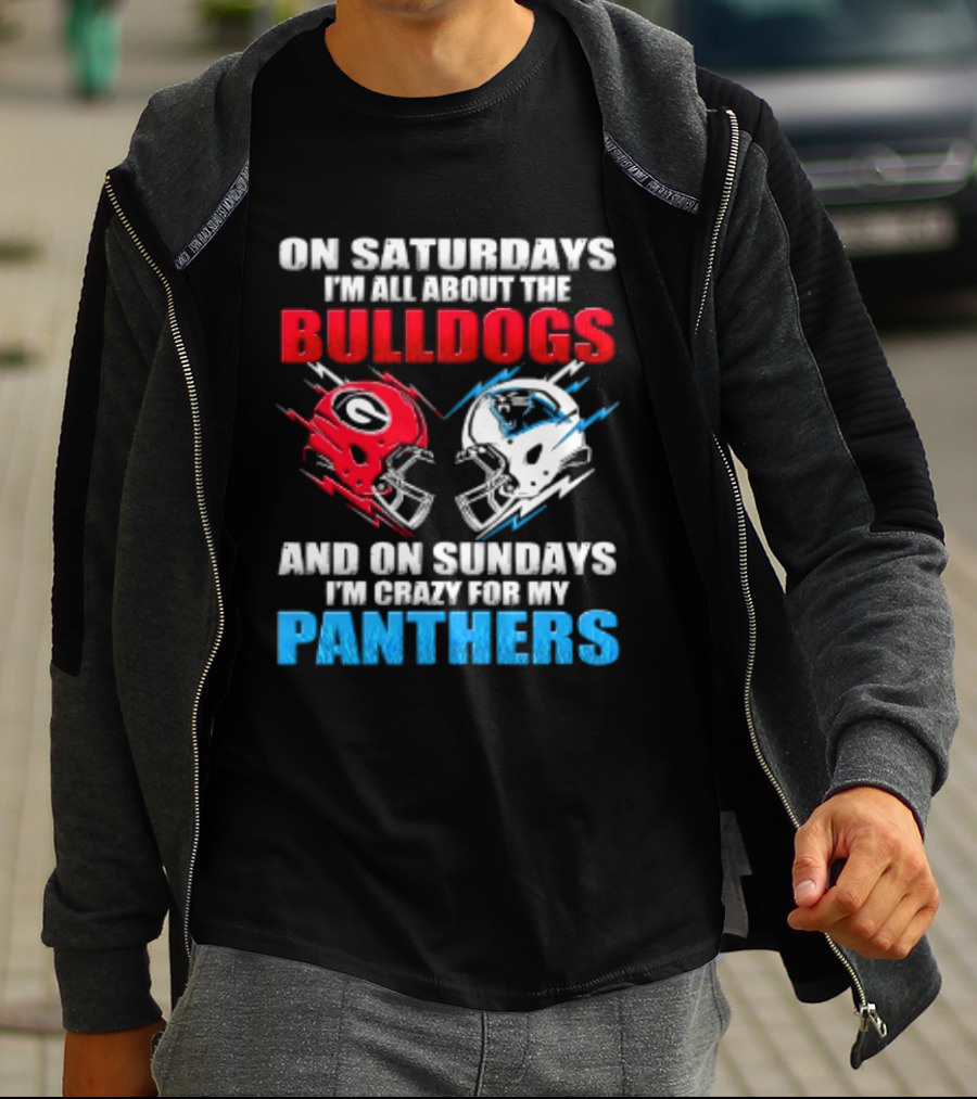 On Saturdays I'm All About The Bulldogs Helmet And On Sundays I'm Crazy For My Panthers Football T-Shirt