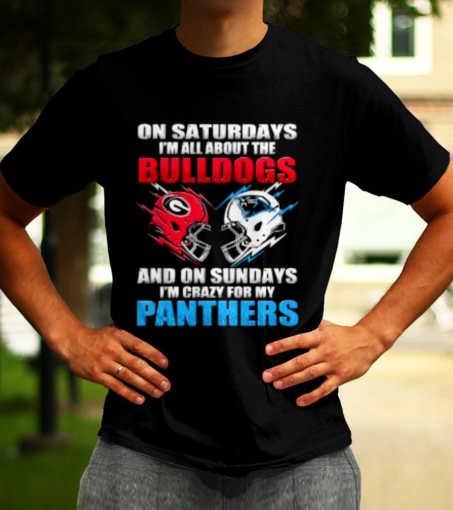 On Saturdays I'm All About The Bulldogs Helmet And On Sundays I'm Crazy For My Panthers Football T-Shirt