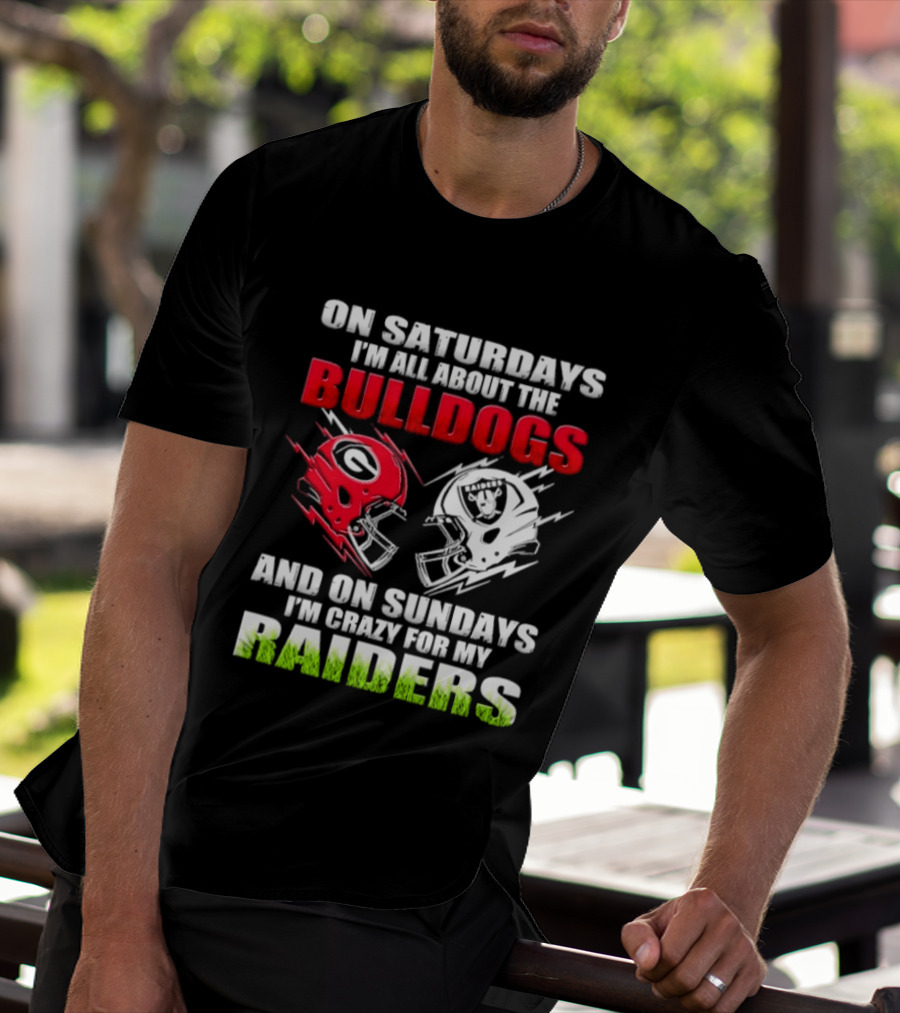 On Saturdays I'm All About The Bulldogs Helmet And On Sundays I'm Crazy For My Raiders Helmet Football T-Shirt