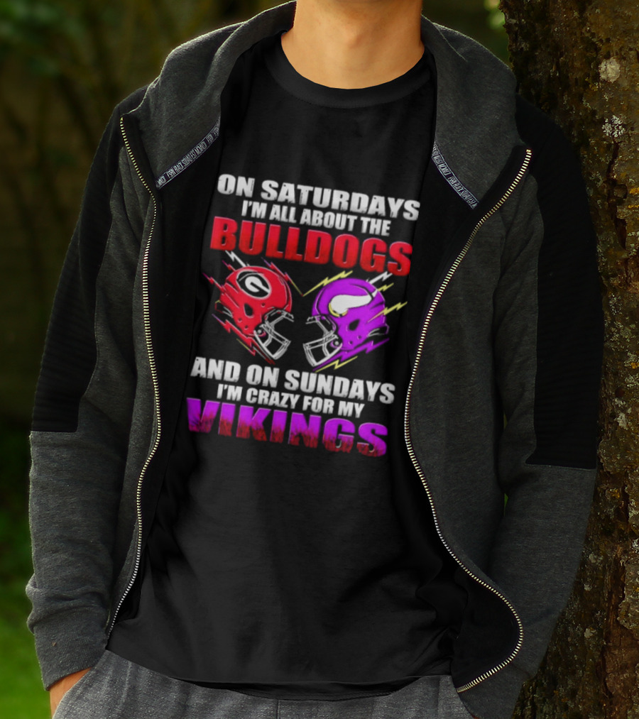 On Saturdays I'm All About The Bulldogs Helmet And On Sundays I'm Crazy For My Vikings Helmet Football T-Shirt