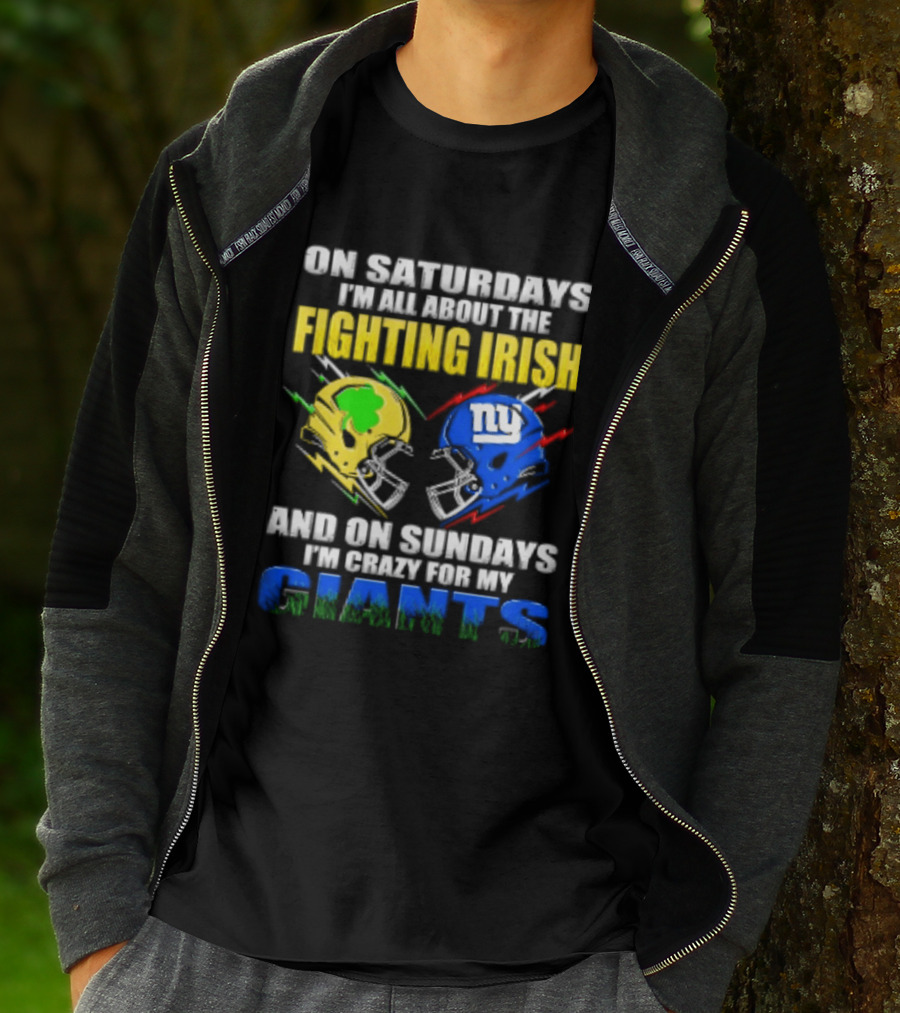 On Saturdays I'm All About The Fighting Irish And On Sundays I'm Crazy For My Giants Helmet T-Shirt