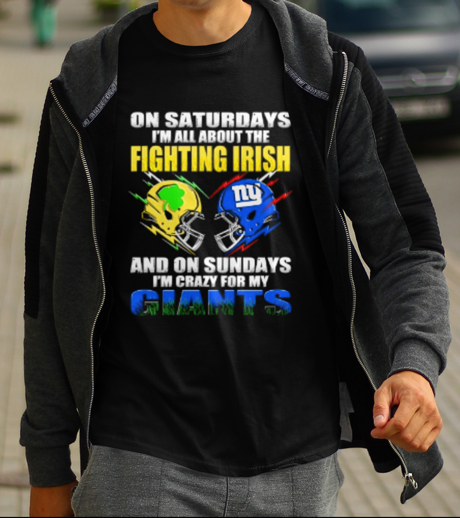 On Saturdays I'm All About The Fighting Irish And On Sundays I'm Crazy For My Giants Helmet T-Shirt
