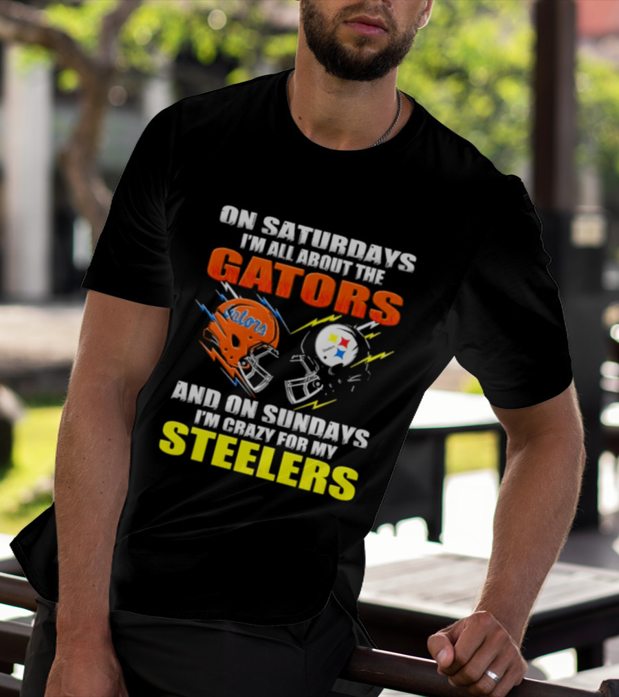 On Saturdays I'm All About The Gators And On Sundays I'm Crazy For My Steelers T-Shirt