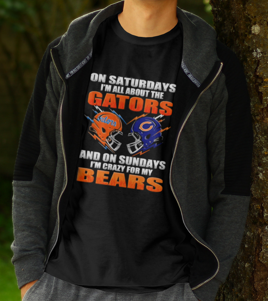 On Saturdays I'm All About The Gators And On Sundays I'm Crazy For My Bears T-Shirt