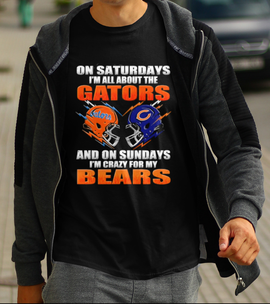 On Saturdays I'm All About The Gators And On Sundays I'm Crazy For My Bears T-Shirt