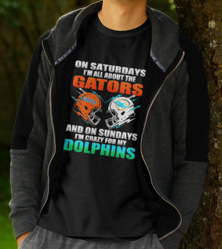 On Saturdays I'm All About The Gators Helmet And On Sundays I'm Crazy For My Dolphins Football T-Shirt