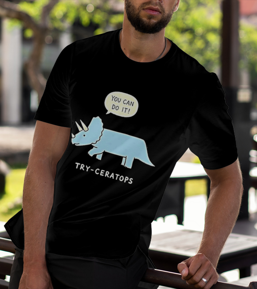 You Can Do It Try Ceratops Dinosaur Motivation Meme T-Shirt