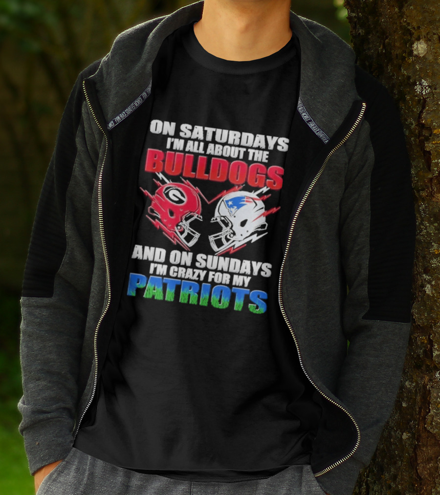 On Saturdays I'm All About The Bulldogs Helmet And On Sundays I'm Crazy For My Patriots Football T-Shirt