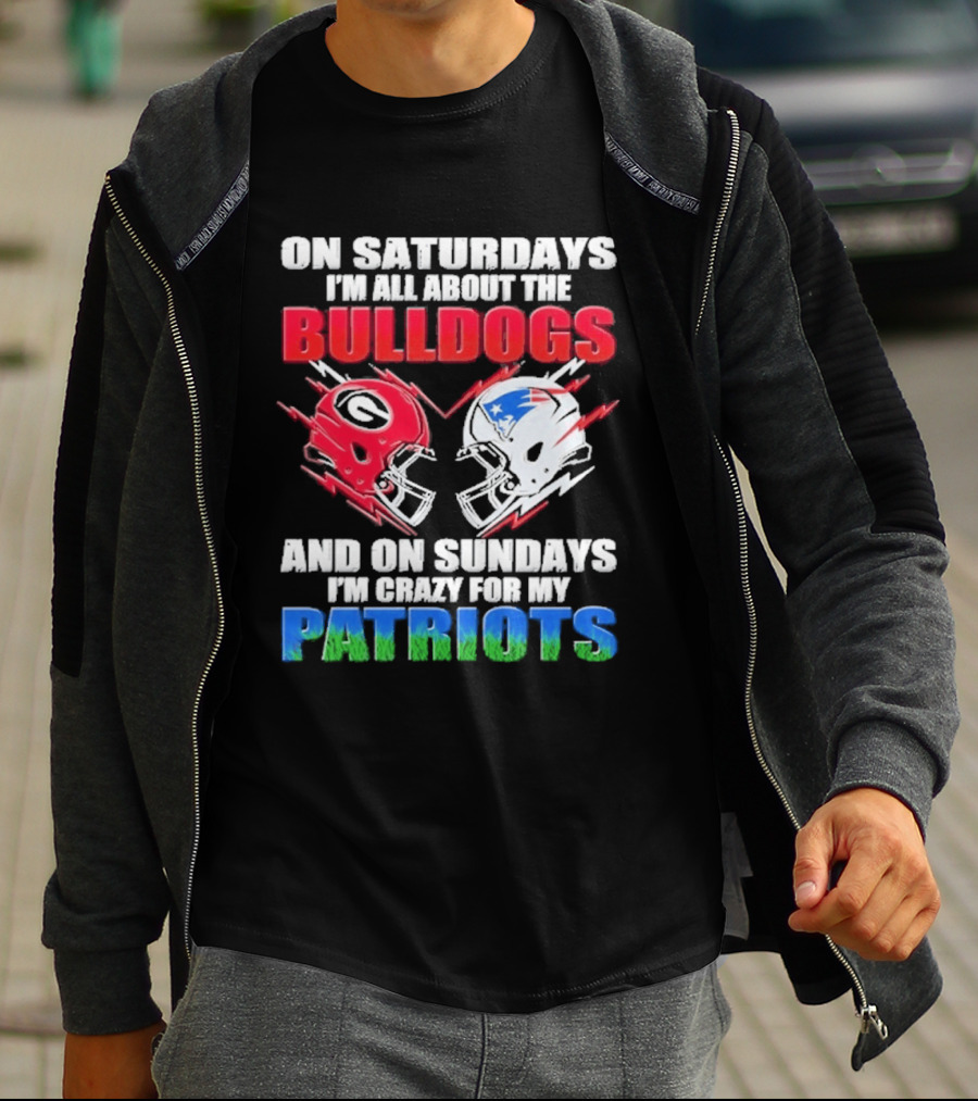 On Saturdays I'm All About The Bulldogs Helmet And On Sundays I'm Crazy For My Patriots Football T-Shirt