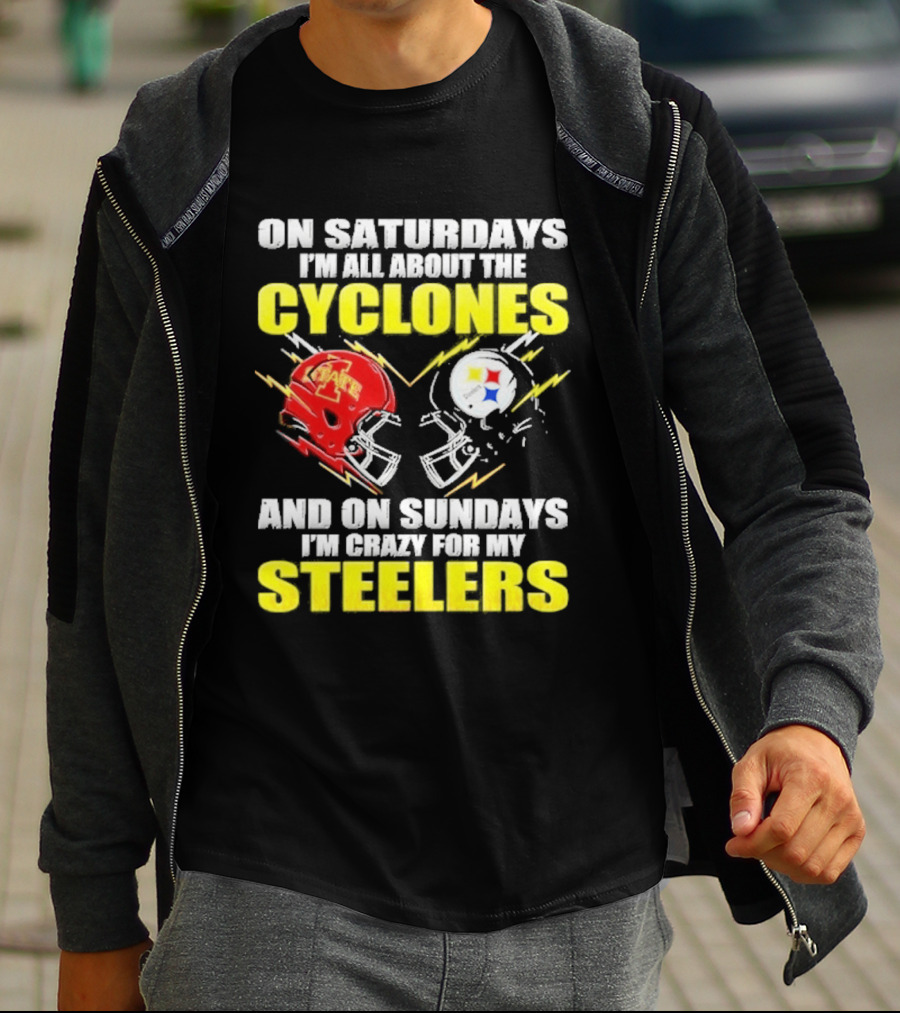 On Saturdays I'm All About The Cyclones Iowa State And On Sundays I'm Crazy For My Steelers Football Helmet T-Shirt