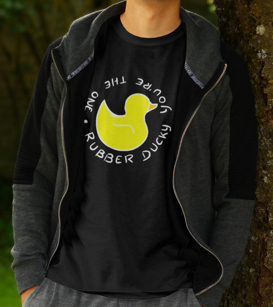 You're The One Rubber Ducky Bath Toy Duck T-Shirt