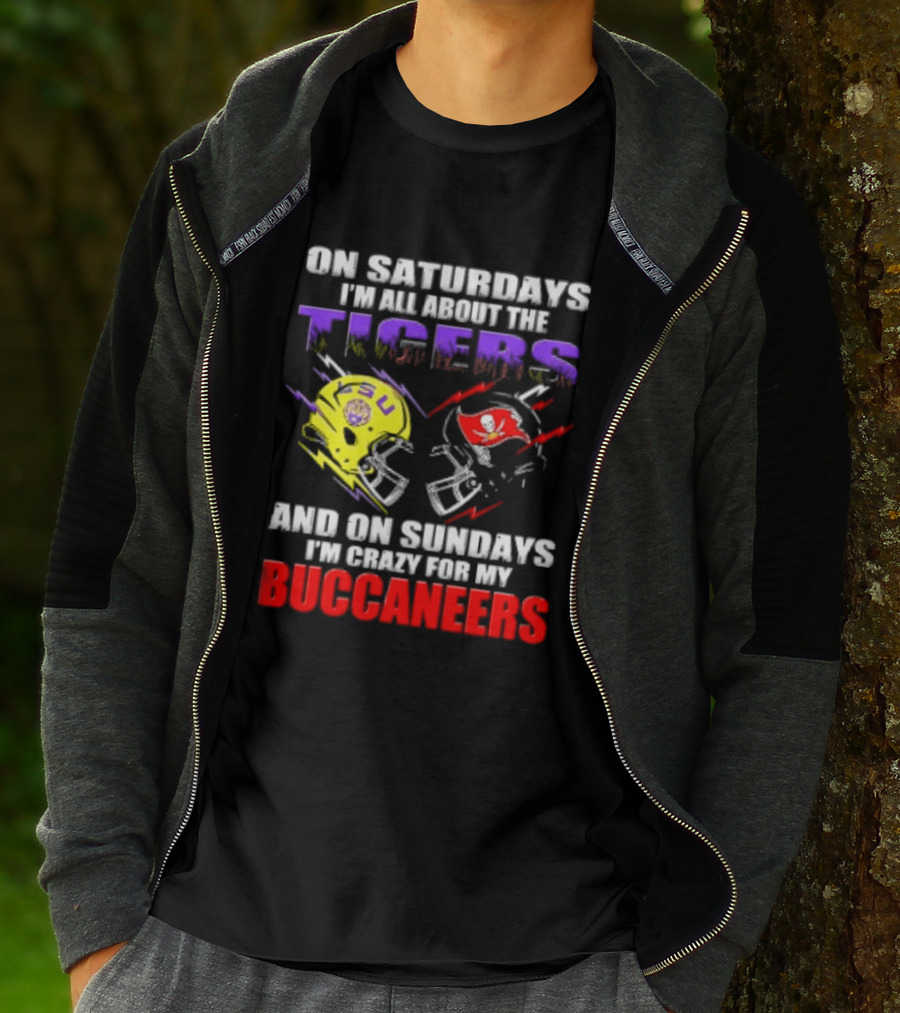 On Saturdays I'm All About The LSU Tigers Helmet And On Sundays I'm Crazy For My Buccaneers Football T-Shirt