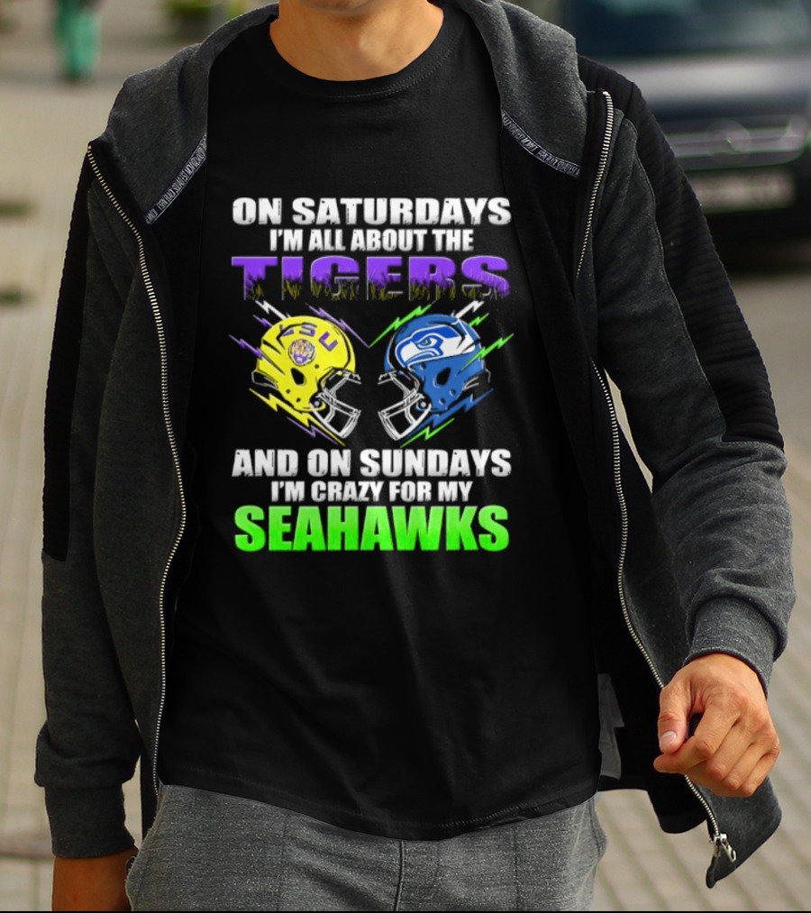On Saturdays I'm All About The Tigers And On Sundays I'm Crazy For My Seahawks T-Shirt