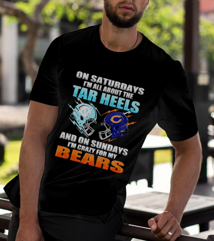 On Saturdays I'm All About The Tar Heels And On Sundays I'm Crazy For My Bears T-Shirt