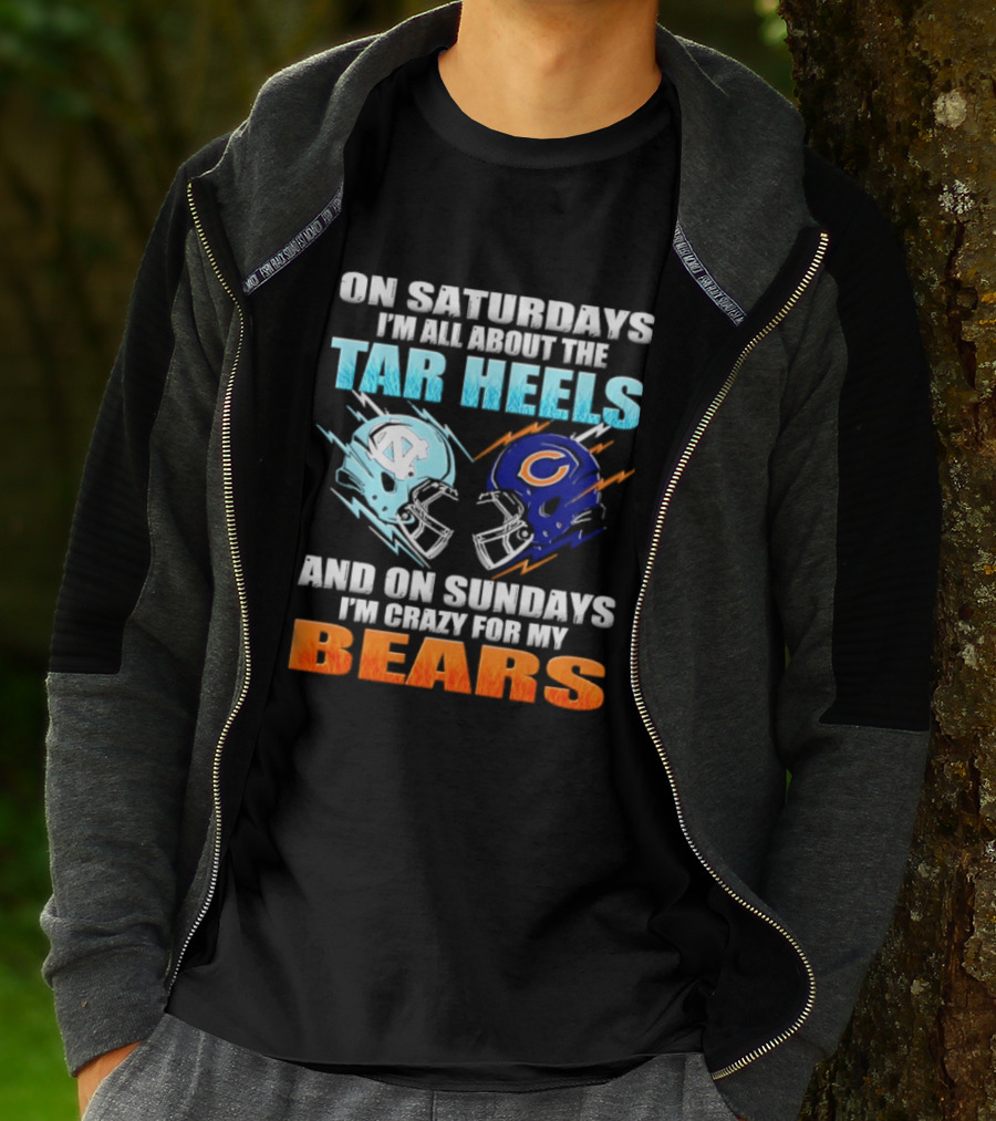 On Saturdays I'm All About The Tar Heels And On Sundays I'm Crazy For My Bears T-Shirt