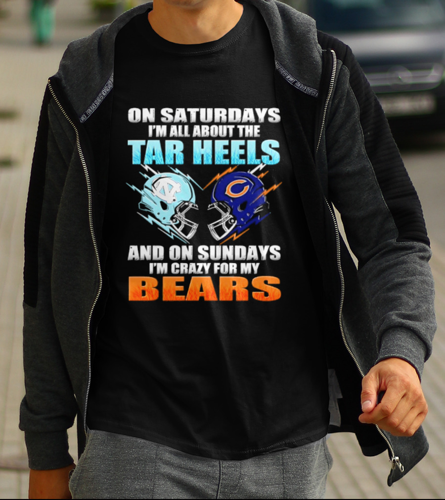 On Saturdays I'm All About The Tar Heels And On Sundays I'm Crazy For My Bears T-Shirt