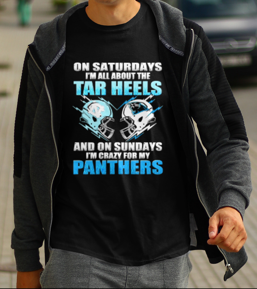 On Saturdays I'm All About The Tar Heels And On Sundays I'm Crazy For My Panthers Helmet Football T-Shirt