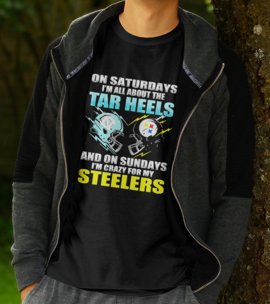 On Saturdays I'm All About The Tar Heels And On Sundays I'm Crazy For My Steelers T-Shirt