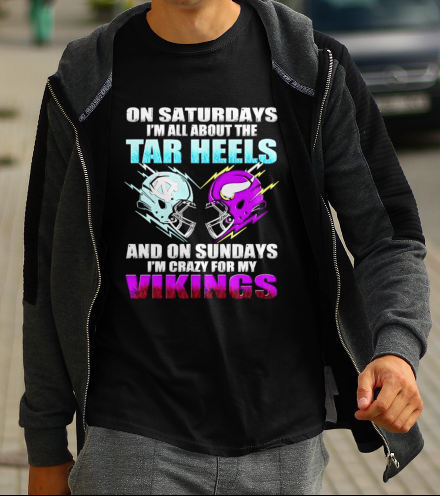 On Saturdays I'm All About The Tar Heels Helmet Sundays Crazy For My Vikings Helmet T-Shirt