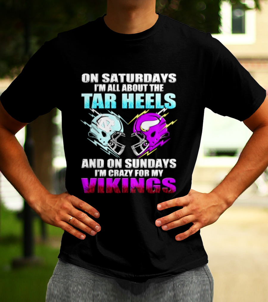 On Saturdays I'm All About The Tar Heels Helmet Sundays Crazy For My Vikings Helmet T-Shirt